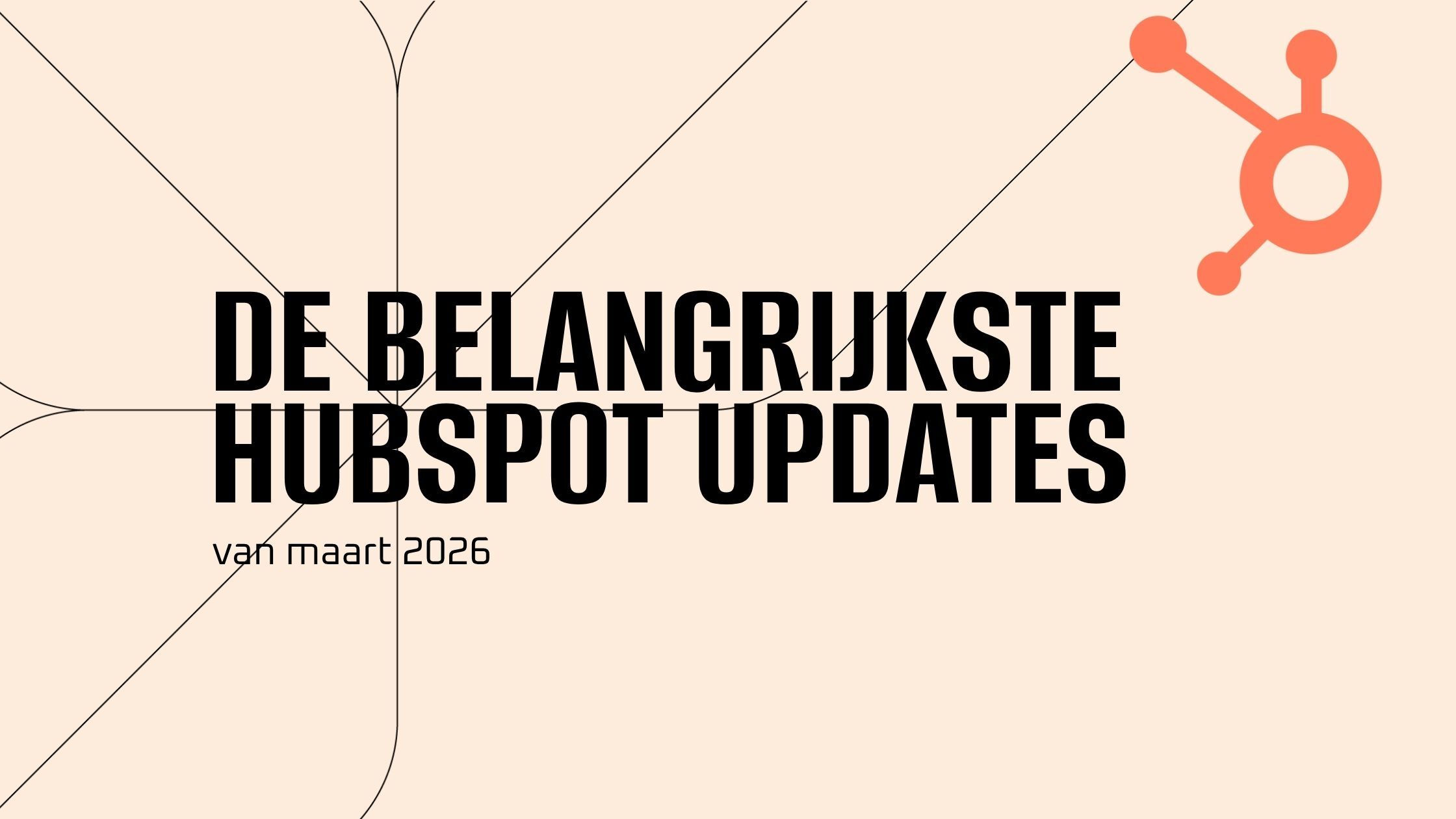 De belangrijkste HubSpot updates - Maart 2026