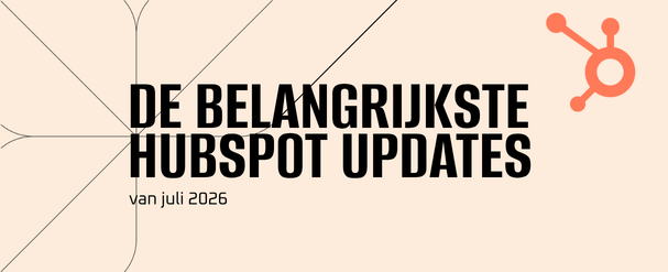 De belangrijkste HubSpot updates van Juli 2026